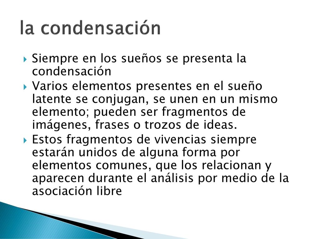 la condensación Siempre en los sueños se presenta la condensación