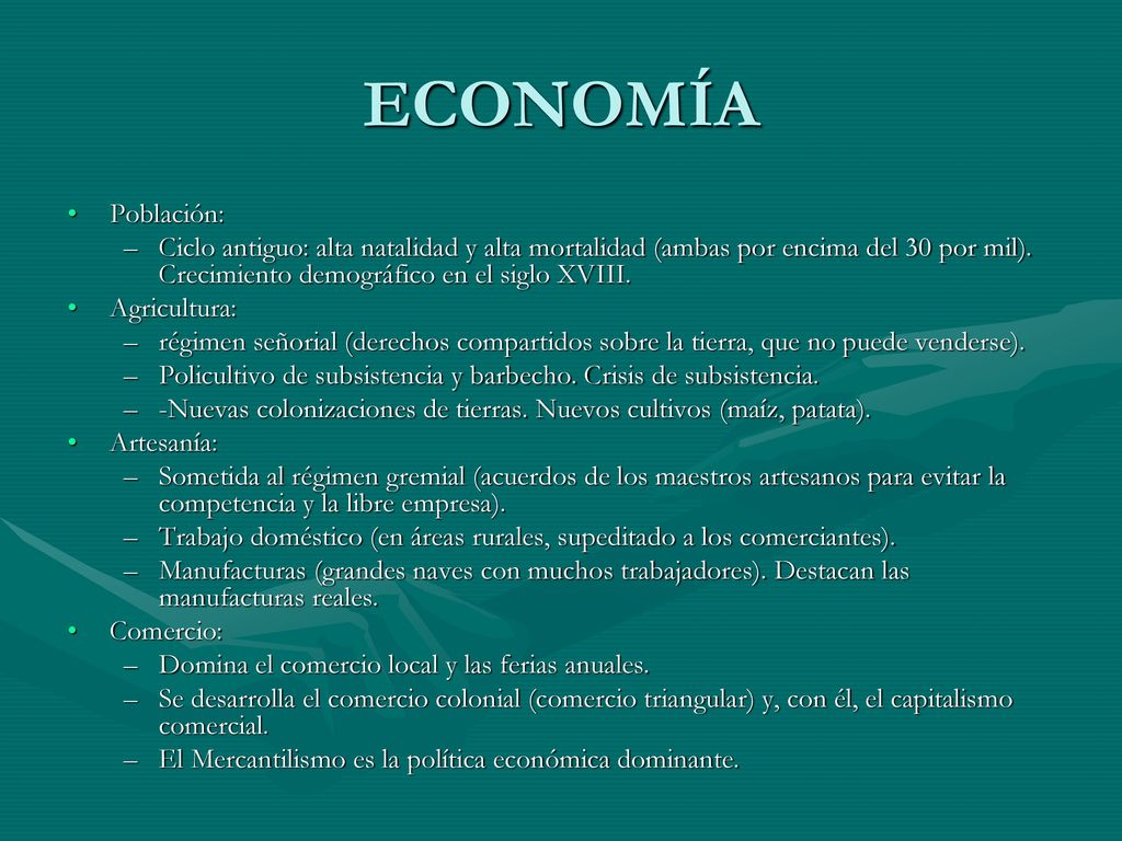 ECONOMÍA Población: Ciclo antiguo: alta natalidad y alta mortalidad (ambas por encima del 30 por mil). Crecimiento demográfico en el siglo XVIII.