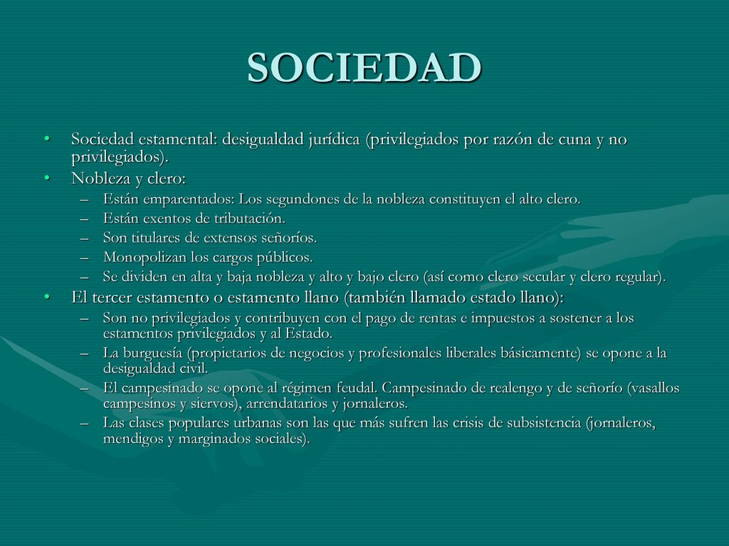 SOCIEDAD Sociedad estamental: desigualdad jurídica (privilegiados por razón de cuna y no privilegiados).