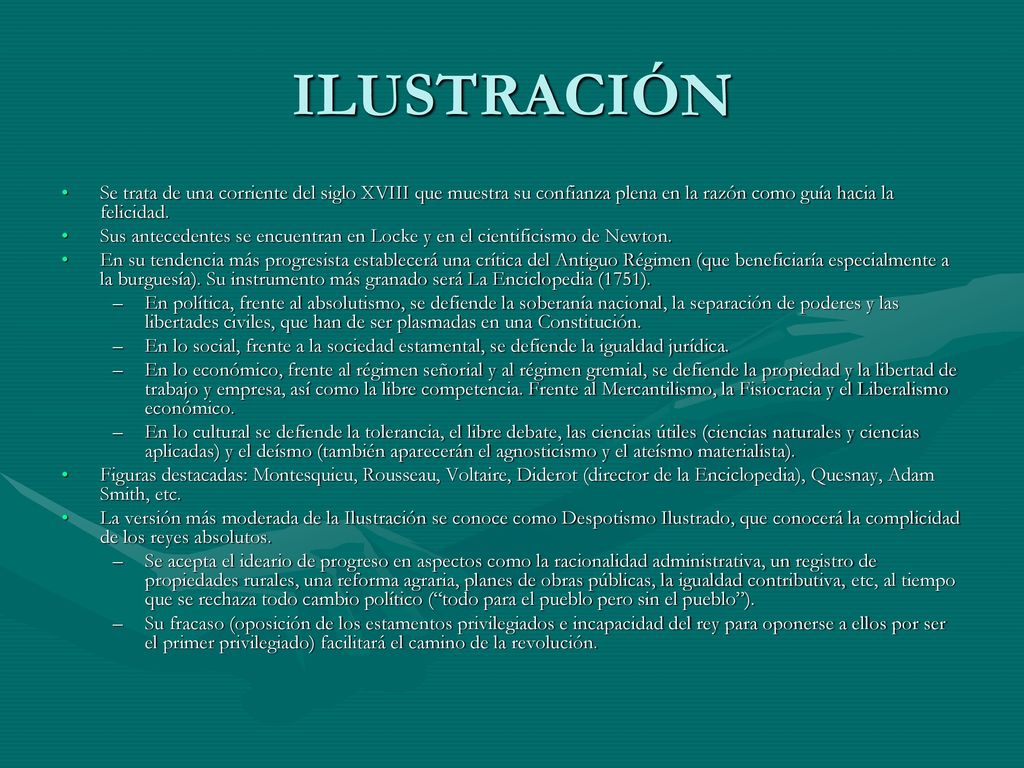ILUSTRACIÓN Se trata de una corriente del siglo XVIII que muestra su confianza plena en la razón como guía hacia la felicidad.