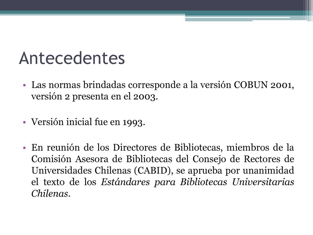Antecedentes Las normas brindadas corresponde a la versión COBUN 2001, versión 2 presenta en el