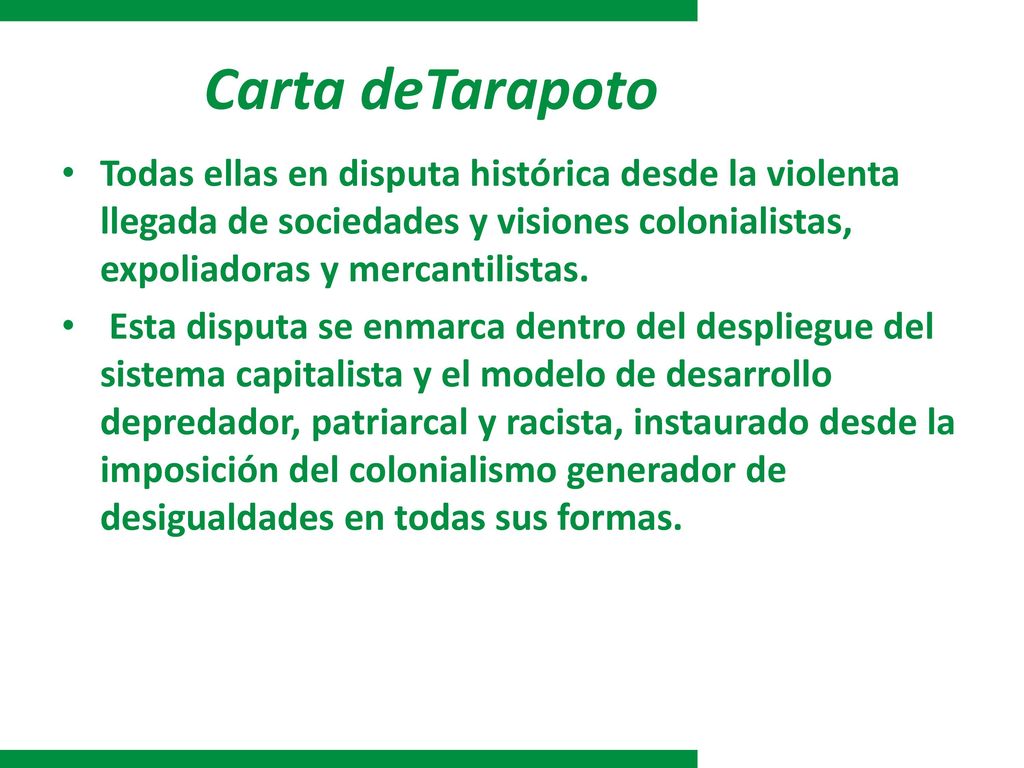 Carta deTarapoto Todas ellas en disputa histórica desde la violenta llegada de sociedades y visiones colonialistas, expoliadoras y mercantilistas.