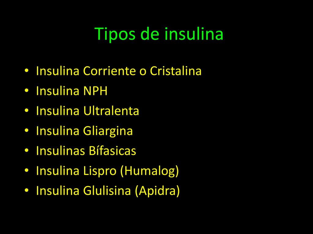 Tipos de insulina Insulina Corriente o Cristalina Insulina NPH