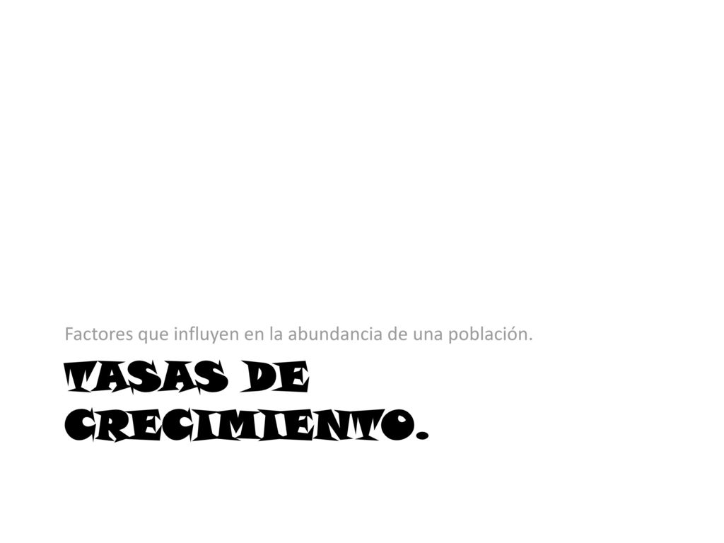 Factores que influyen en la abundancia de una población.