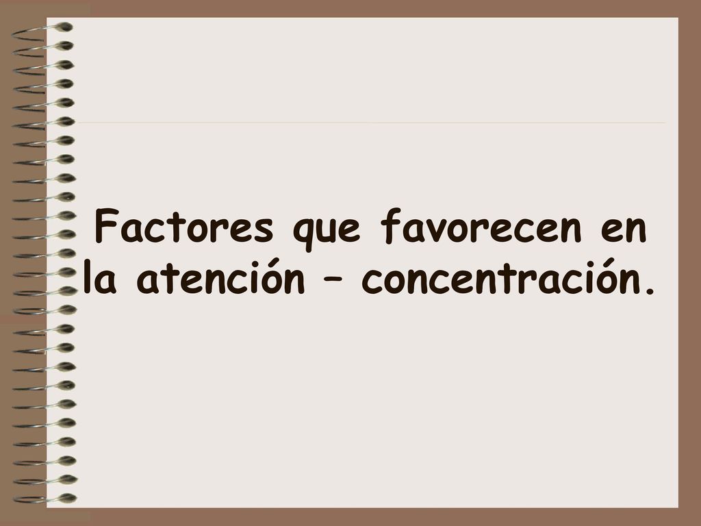 Factores que favorecen en la atención – concentración.