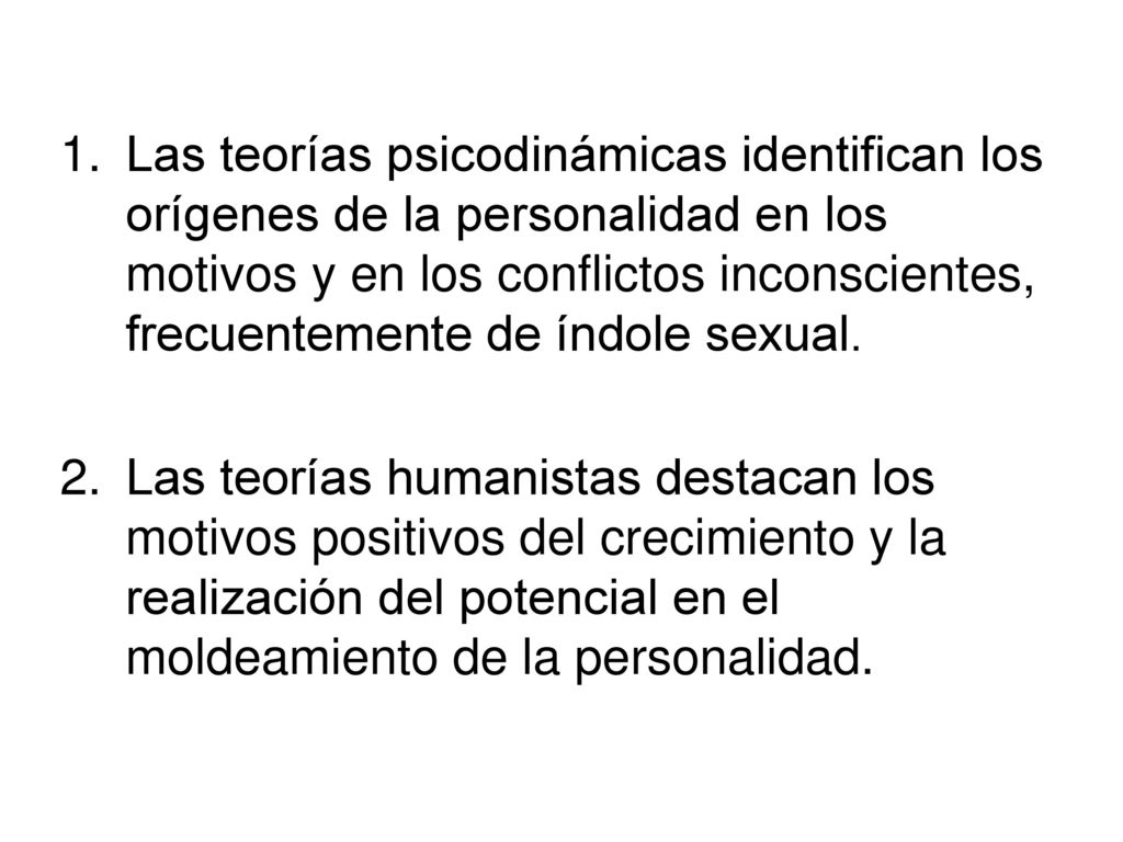Las teorías psicodinámicas identifican los orígenes de la personalidad en los motivos y en los conflictos inconscientes, frecuentemente de índole sexual.