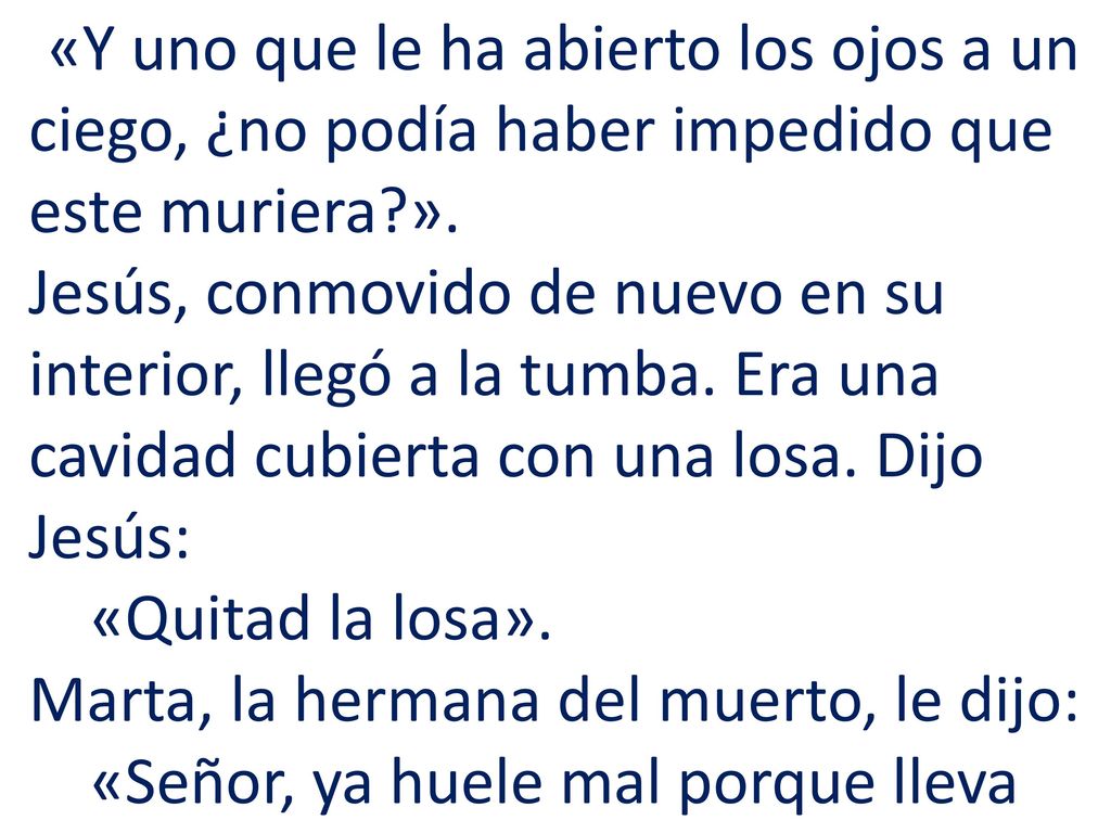«Y uno que le ha abierto los ojos a un ciego, ¿no podía haber impedido que este muriera ».