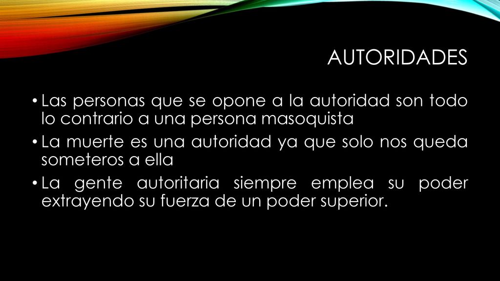 autoridades Las personas que se opone a la autoridad son todo lo contrario a una persona masoquista.