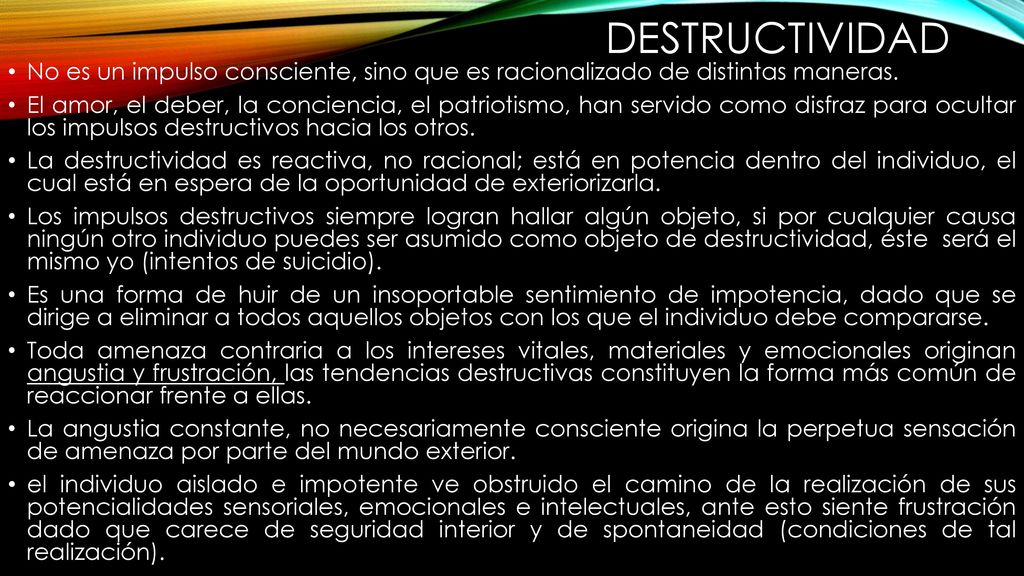 destructividad No es un impulso consciente, sino que es racionalizado de distintas maneras.