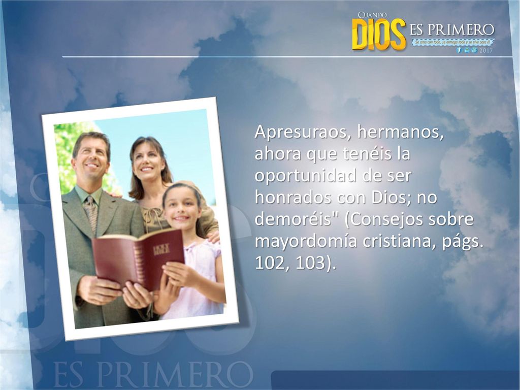 Apresuraos, hermanos, ahora que tenéis la oportunidad de ser honrados con Dios; no demoréis (Consejos sobre mayordomía cristiana, págs.