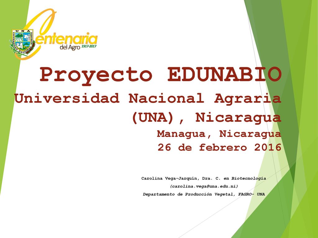 Proyecto EDUNABIO Universidad Nacional Agraria (UNA), Nicaragua Managua, Nicaragua 26 de febrero 2016