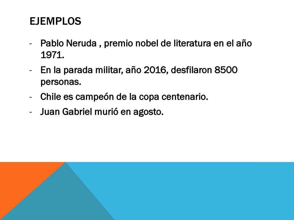 ejemplos Pablo Neruda , premio nobel de literatura en el año 1971.