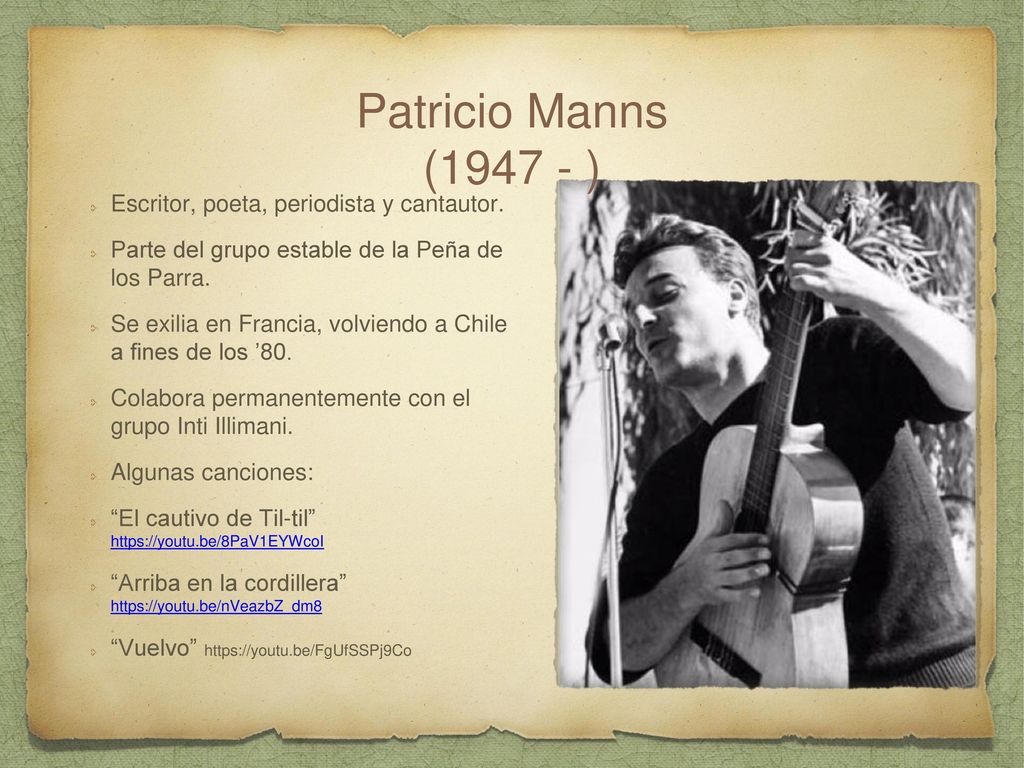 Patricio Manns ( ) Escritor, poeta, periodista y cantautor.