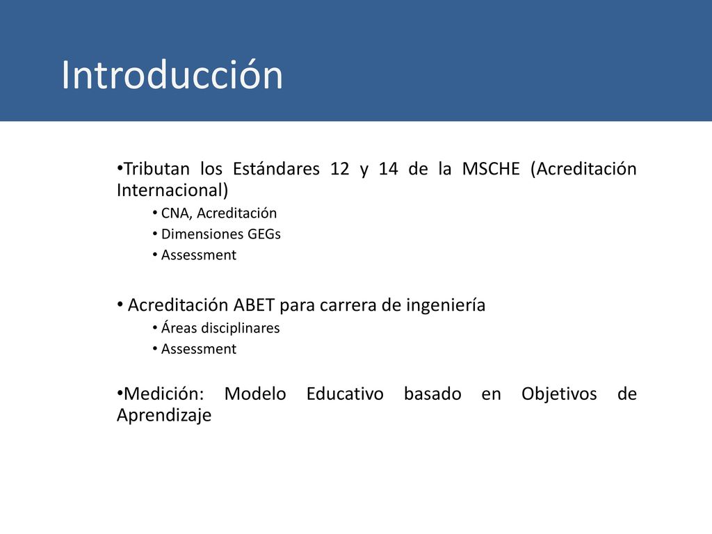 Introducción Tributan los Estándares 12 y 14 de la MSCHE (Acreditación Internacional) CNA, Acreditación.