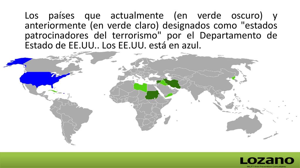 Los países que actualmente (en verde oscuro) y anteriormente (en verde claro) designados como estados patrocinadores del terrorismo por el Departamento de Estado de EE.UU..