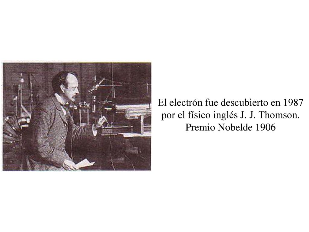 El electrón fue descubierto en 1987 por el físico inglés J. J. Thomson.