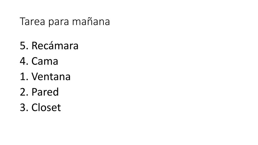 Tarea para mañana 5. Recámara 4. Cama 1. Ventana 2. Pared 3. Closet