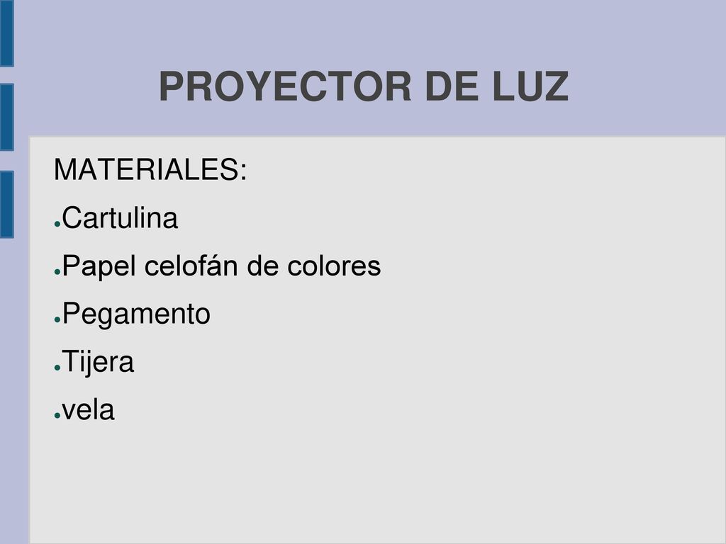 PROYECTOR DE LUZ MATERIALES: Cartulina Papel celofán de colores