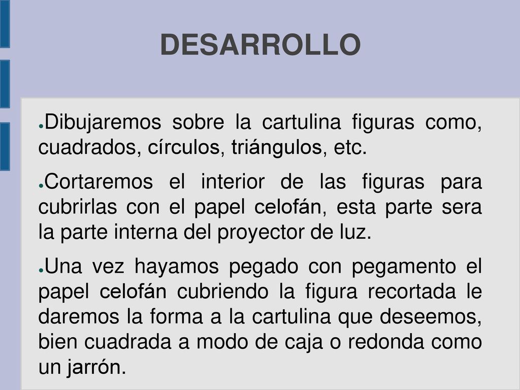 DESARROLLO Dibujaremos sobre la cartulina figuras como, cuadrados, círculos, triángulos, etc.