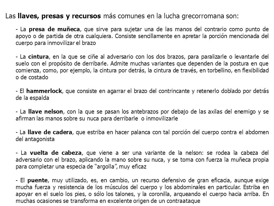 Las llaves, presas y recursos más comunes en la lucha grecorromana son: