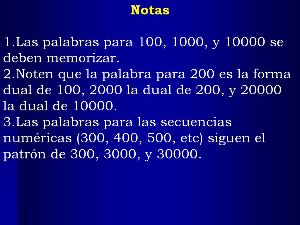 Notas Las palabras para 100, 1000, y se deben memorizar.