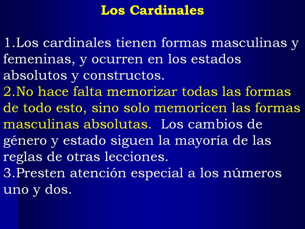 Los Cardinales Los cardinales tienen formas masculinas y femeninas, y ocurren en los estados absolutos y constructos.
