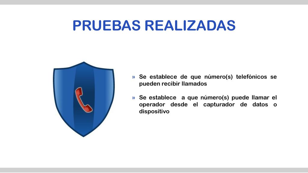 PRUEBAS REALIZADAS Se establece de que número(s) telefónicos se pueden recibir llamados.