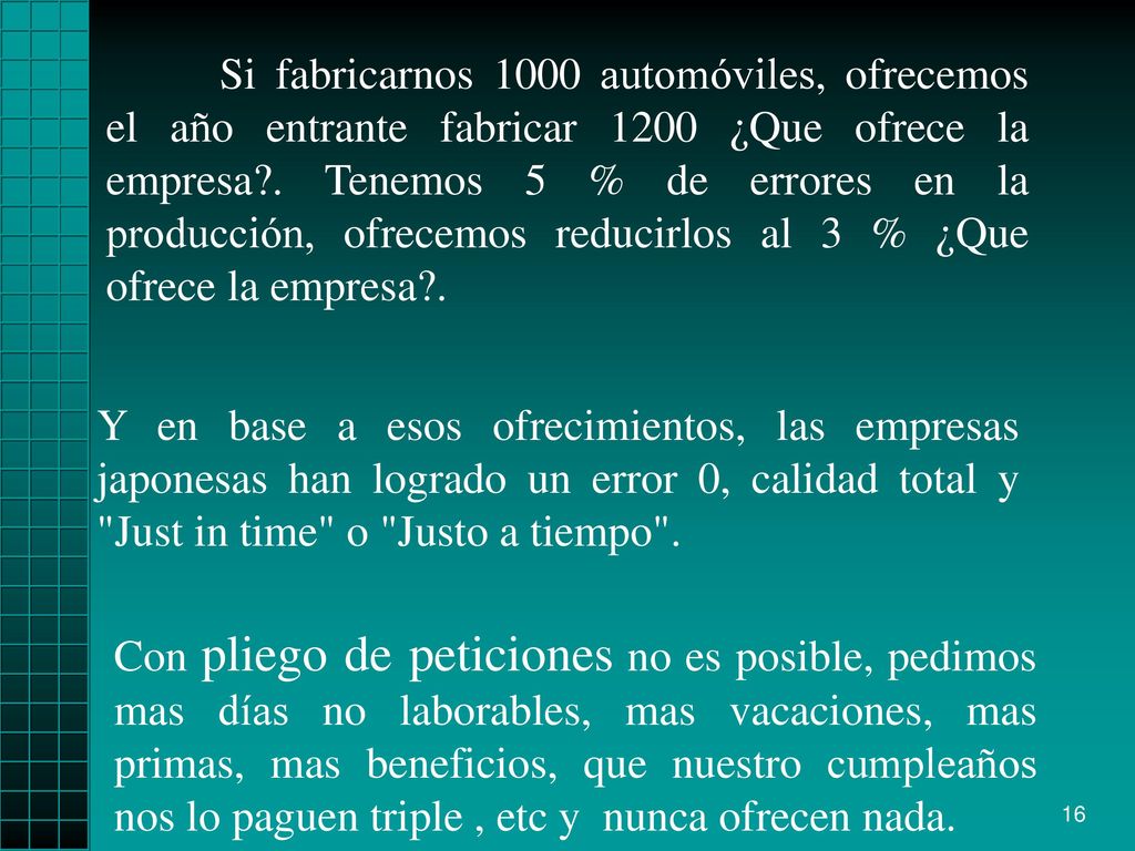 Si fabricarnos 1000 automóviles, ofrecemos el año entrante fabricar 1200 ¿Que ofrece la empresa . Tenemos 5 % de errores en la producción, ofrecemos reducirlos al 3 % ¿Que ofrece la empresa .
