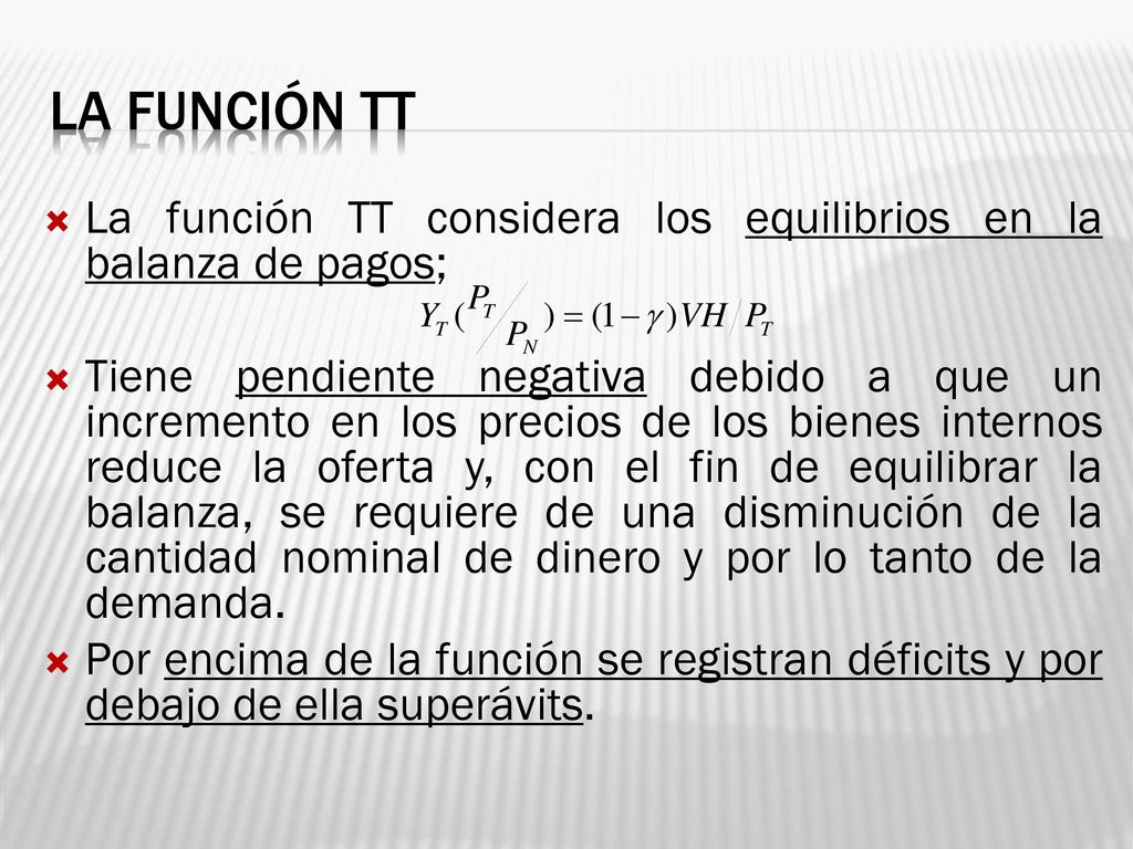 La Función TT La función TT considera los equilibrios en la balanza de pagos;