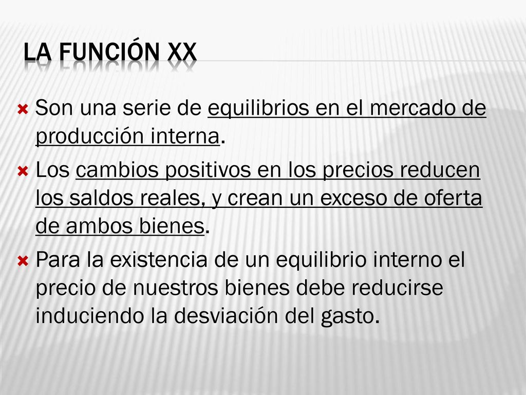 La función XX Son una serie de equilibrios en el mercado de producción interna.