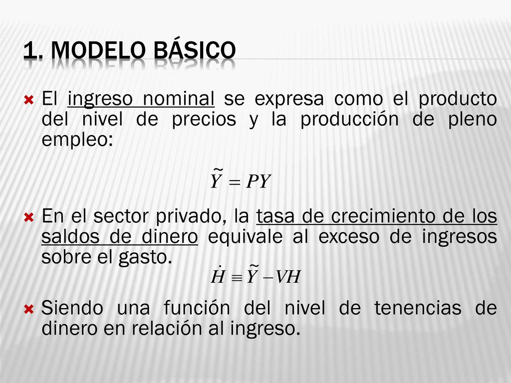 1. MODELO BÁSICO El ingreso nominal se expresa como el producto del nivel de precios y la producción de pleno empleo: