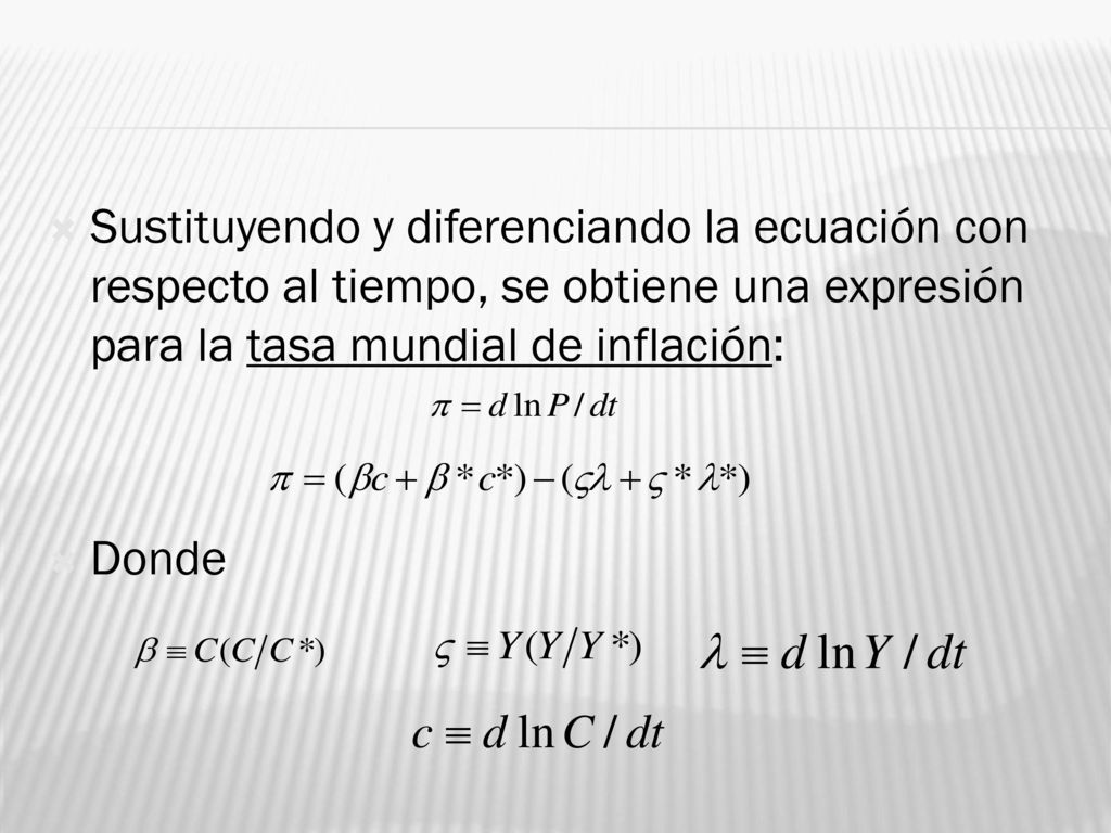 Sustituyendo y diferenciando la ecuación con respecto al tiempo, se obtiene una expresión para la tasa mundial de inflación: