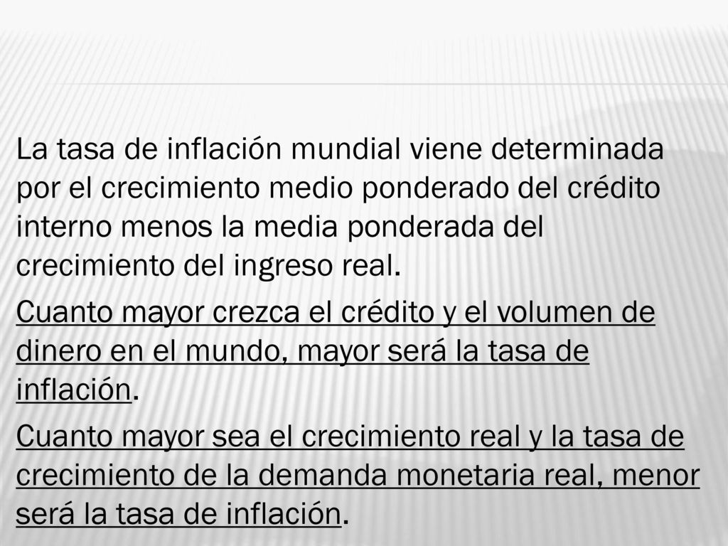 La tasa de inflación mundial viene determinada por el crecimiento medio ponderado del crédito interno menos la media ponderada del crecimiento del ingreso real.