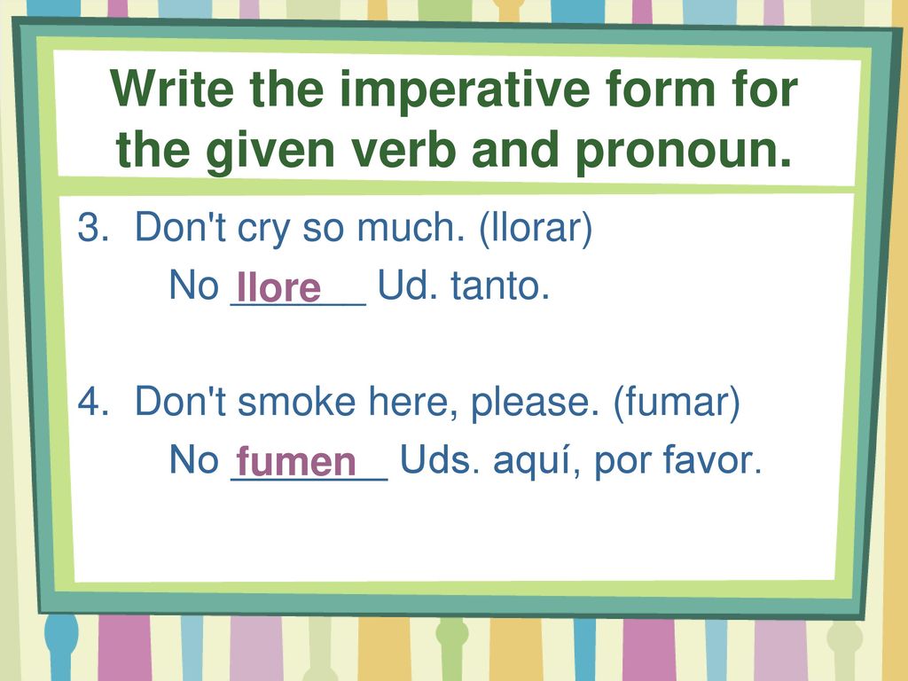 Write the imperative form for the given verb and pronoun.