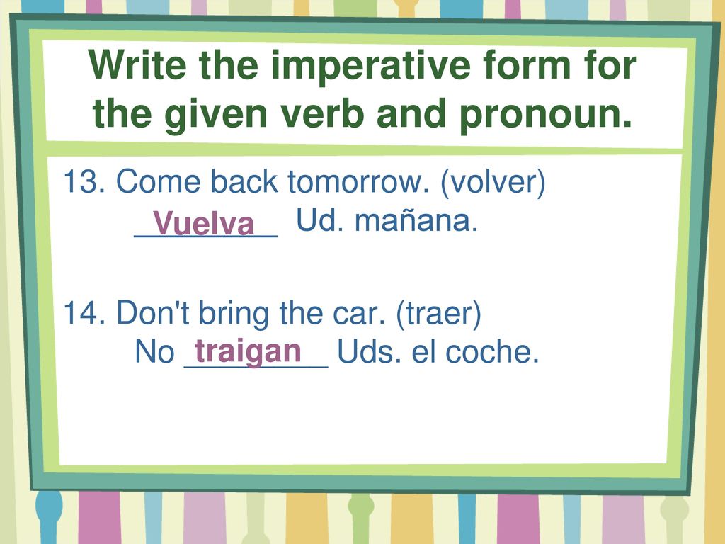Write the imperative form for the given verb and pronoun.