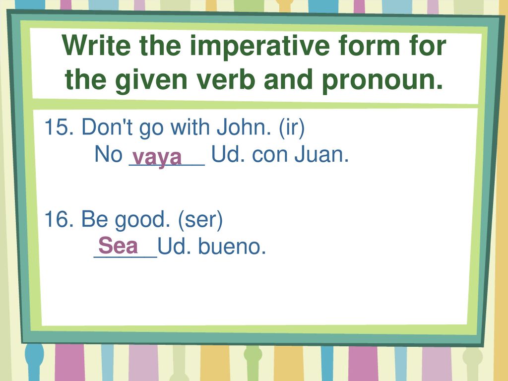 Write the imperative form for the given verb and pronoun.