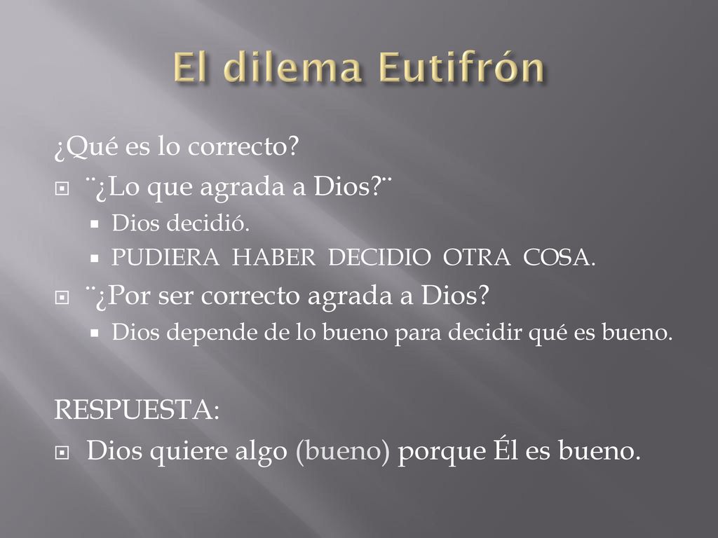 El dilema Eutifrón ¿Qué es lo correcto ¨¿Lo que agrada a Dios ¨