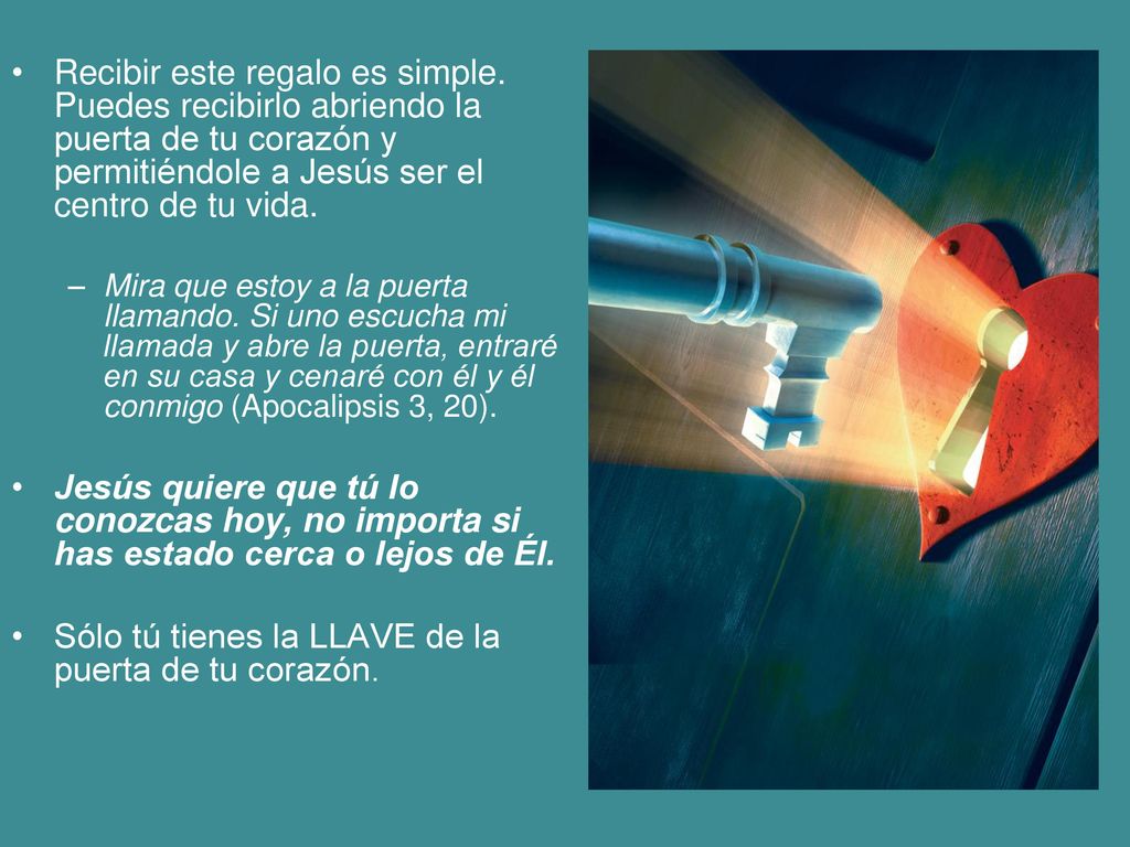 Sólo tú tienes la LLAVE de la puerta de tu corazón.