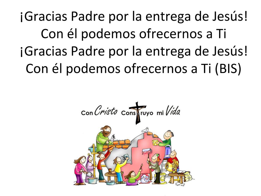 ¡Gracias Padre por la entrega de Jesús! Con él podemos ofrecernos a Ti