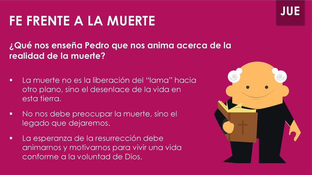 FE FRENTE A LA MUERTE ¿Qué nos enseña Pedro que nos anima acerca de la realidad de la muerte