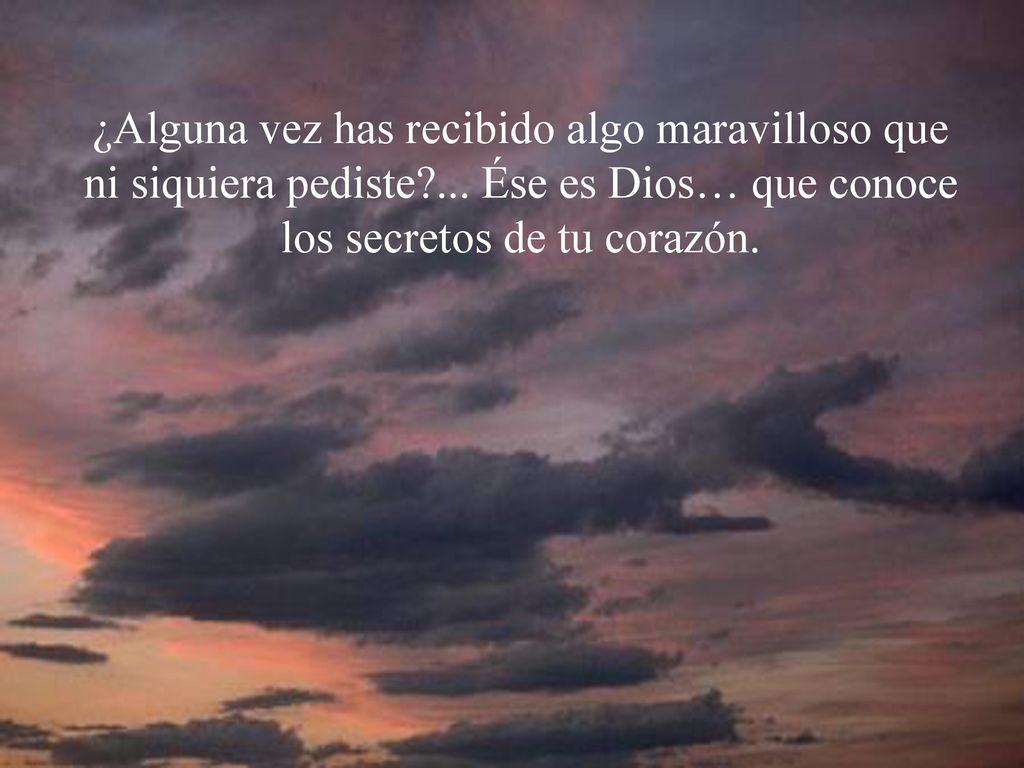 ¿Alguna vez has recibido algo maravilloso que ni siquiera pediste