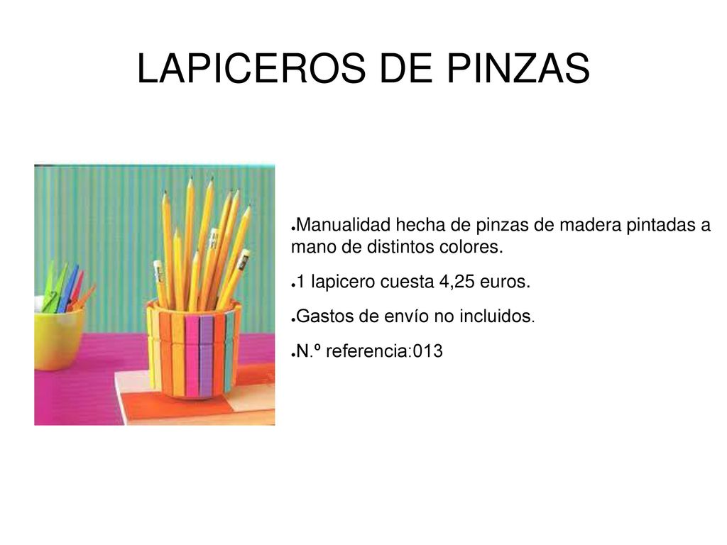 LAPICEROS DE PINZAS Manualidad hecha de pinzas de madera pintadas a mano de distintos colores. 1 lapicero cuesta 4,25 euros.
