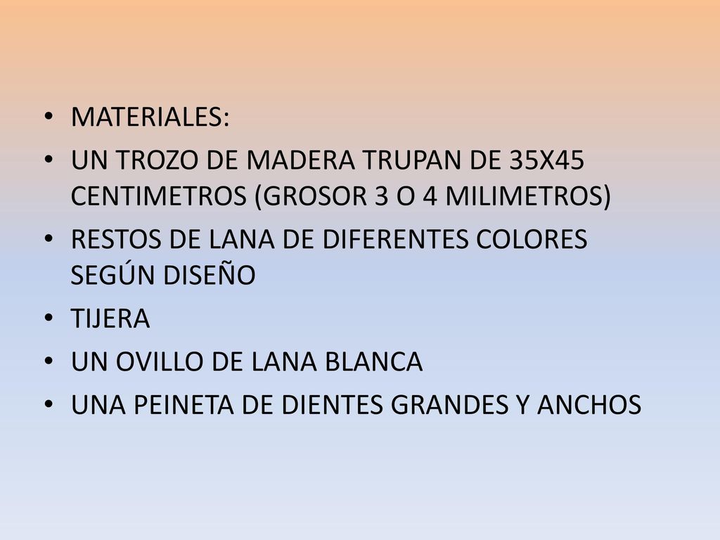 MATERIALES: UN TROZO DE MADERA TRUPAN DE 35X45 CENTIMETROS (GROSOR 3 O 4 MILIMETROS) RESTOS DE LANA DE DIFERENTES COLORES SEGÚN DISEÑO.