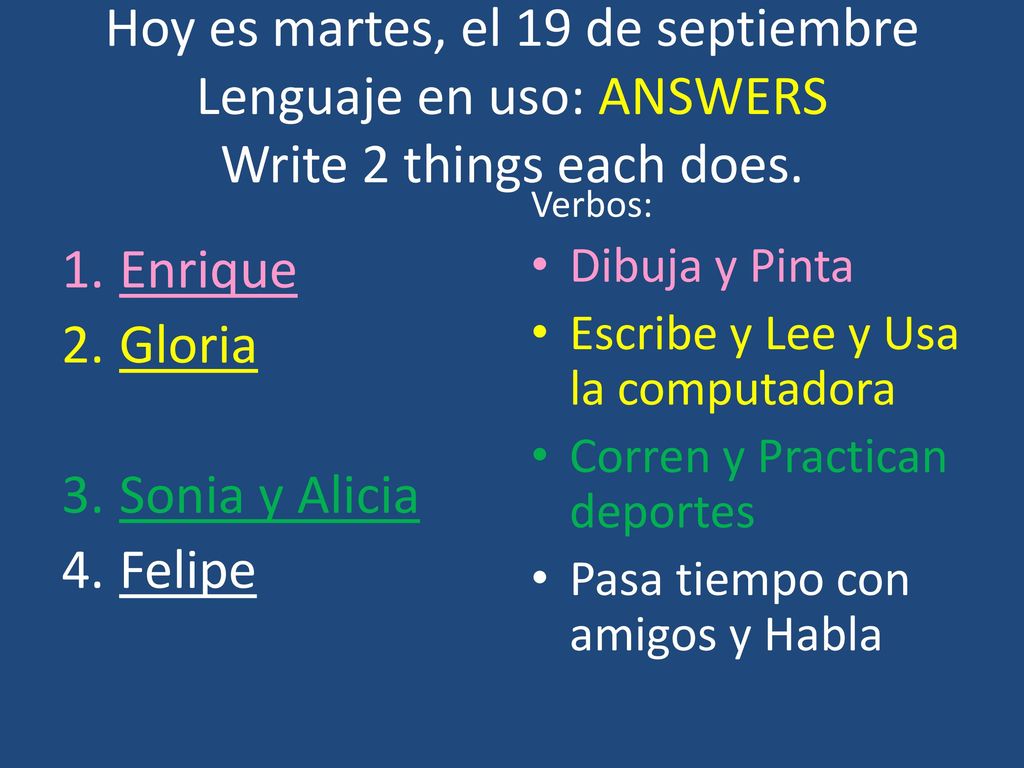 Hoy es martes, el 19 de septiembre Lenguaje en uso: ANSWERS Write 2 things each does.