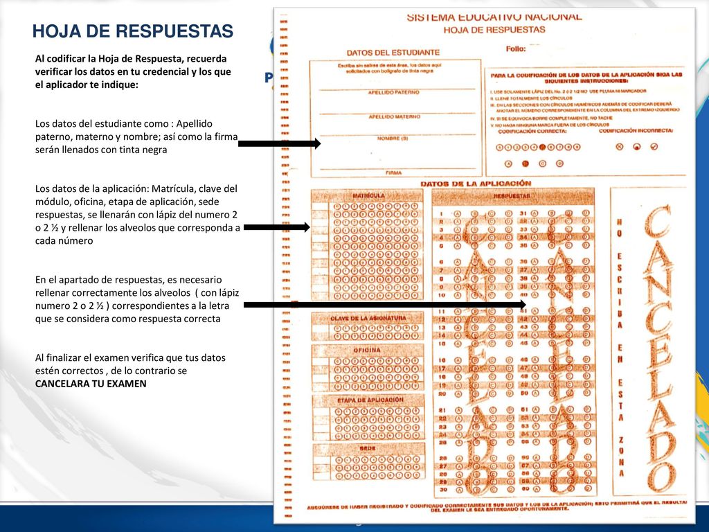 HOJA DE RESPUESTAS Al codificar la Hoja de Respuesta, recuerda verificar los datos en tu credencial y los que el aplicador te indique: