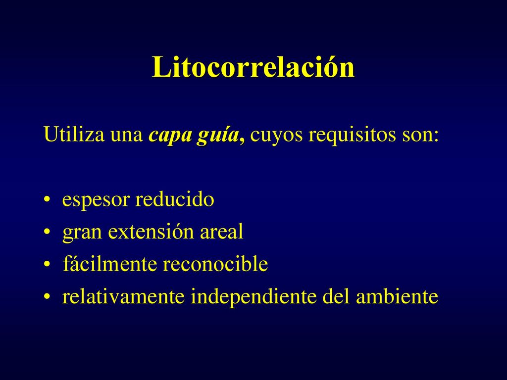 Litocorrelación Utiliza una capa guía, cuyos requisitos son: