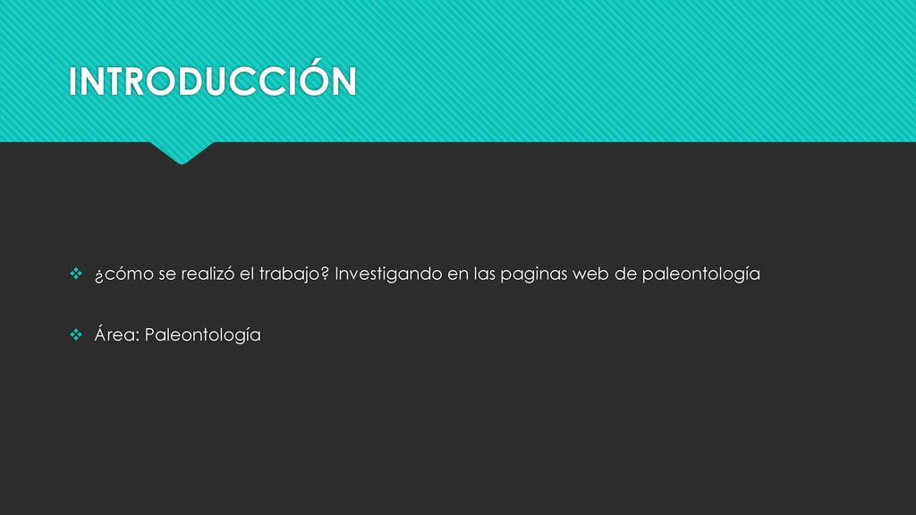 INTRODUCCIÓN ¿cómo se realizó el trabajo. Investigando en las paginas web de paleontología.