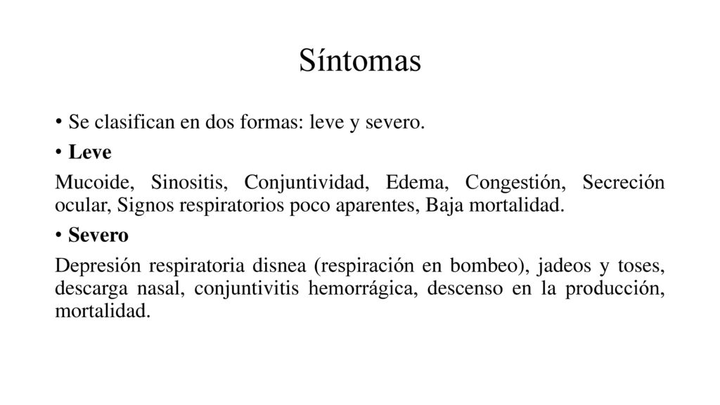 Síntomas Se clasifican en dos formas: leve y severo. Leve