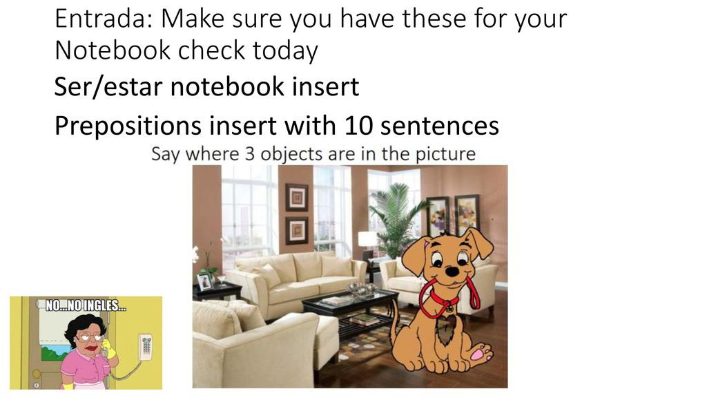 Entrada: Make sure you have these for your Notebook check today