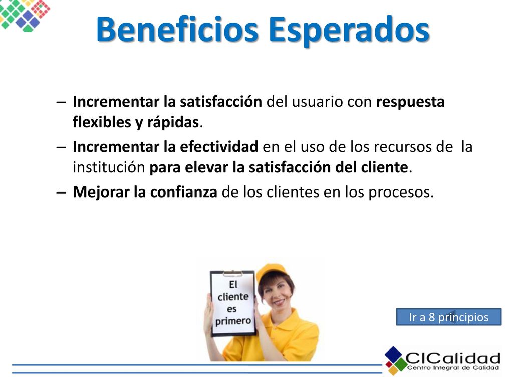 Beneficios Esperados Incrementar la satisfacción del usuario con respuesta flexibles y rápidas.